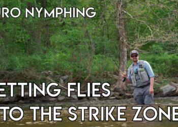 Euro Nymphing – Getting Flies into the Strike Zone