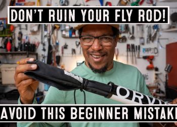 Don’t Ruin Your Fly Rod