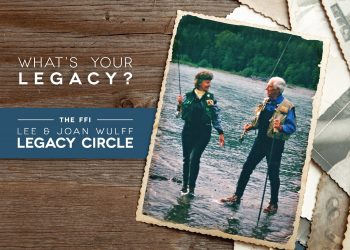 Lee and Joan Wulff Legacy Circle