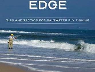 The Saltwater Edge: Tips and Tactics for Saltwater Fly Fishing