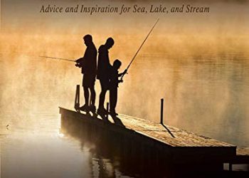 1,001 Pearls of Fishing Wisdom: Advice and Inspiration for Sea, Lake, and Stream
