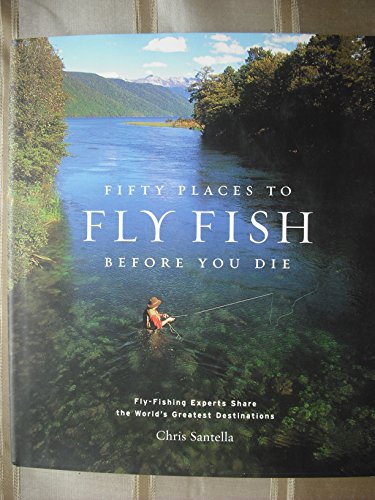 Fifty Places To Fly Fish Before You Die - Fishing Fly Tackle