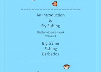 The Digital Tackle Hut: Big Game Fishing Barbados (An introduction to fishing Book 8)
