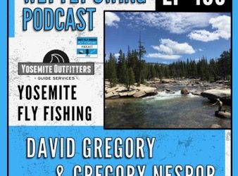 Wet Fly Swing Podcast – Yosemite Fly Fishing