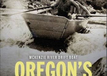 The McKenzie River Drift Boat – A Documentary Movie